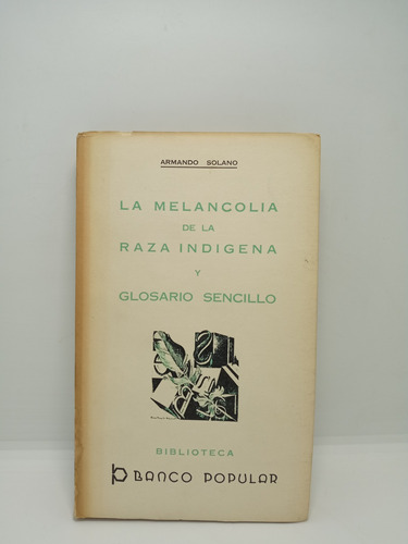 La Melancolía De La Raza Indígena - Armando Solano - Nuevo 