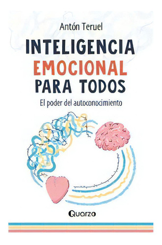 Inteligencia Emocional Para Todos, De Teruel,anton. Editorial Quarzo
