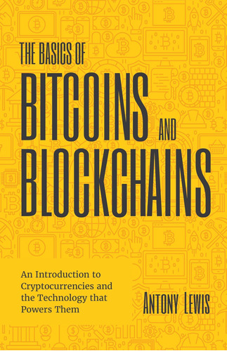 Book: The Basics Of Bitcoins And Blockchains