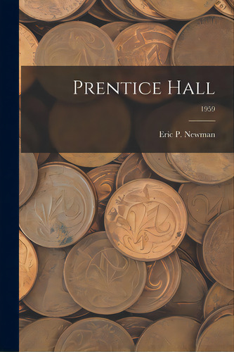 Prentice Hall; 1959, De Eric P Newman. Editorial Hassell Street Pr, Tapa Blanda En Inglés