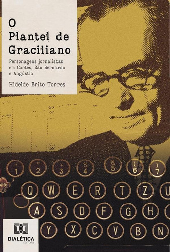 O Plantel De Graciliano, De Hideide Brito Torres. Editorial Dialética, Tapa Blanda En Portugués, 2022