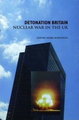 Libro Detonation Britain : Nuclear War In The U.k. - Jere...
