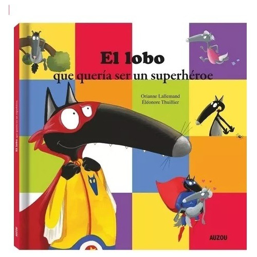 Libro El Lobo Que Queria Ser Un Superheroe Auzou Auz083