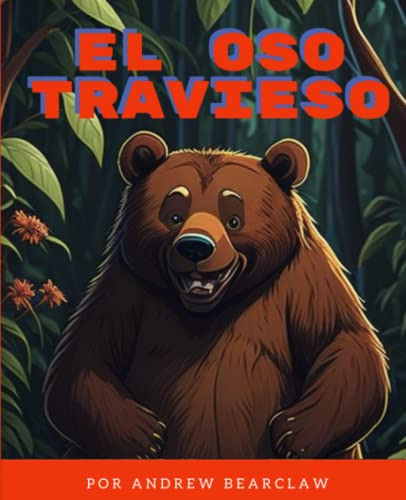 El Oso Travieso: Aprendiendo Valiosas Lecciones Sobre Respon