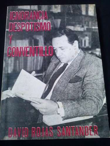 Ignorancia Despotismo Y Conventillo Por David Rojas S. Chex