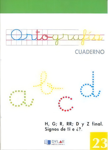 Ortografia 23 - H, G; R,rr; D Y Z Final. Signos De Ãâ¡! E Ãâ¿?, De Equipo Alba. Editorial Dylar Ediciones, S.l, Tapa Blanda En Español