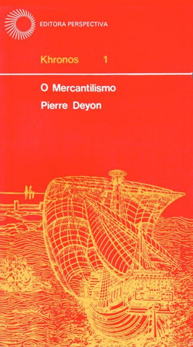 O mercantilismo, de Deyon, Pierre. Série Khronos Editora Perspectiva Ltda., capa mole em português, 2009