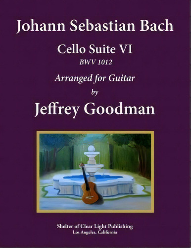 Johann Sebastian Bach - Cello Suite Vi, Bwv 1012, De Jeffrey Goodman. Editorial Createspace Independent Publishing Platform, Tapa Blanda En Inglés