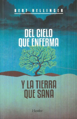 Libro Del Cielo Que Enferma Y La Tierra Que Sana De Bert  He