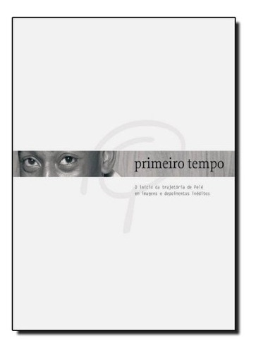 Livro Pelé Primeiro Tempo O Inicio Da Trajetoria Lacrad