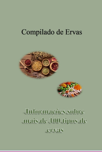 Compilado De Ervas: Informações Sobre Ervas, De Luis Henrique Dickel. Série Não Aplicável, Vol. 1. Editora Clube De Autores, Capa Mole, Edição 1 Em Português, 2022