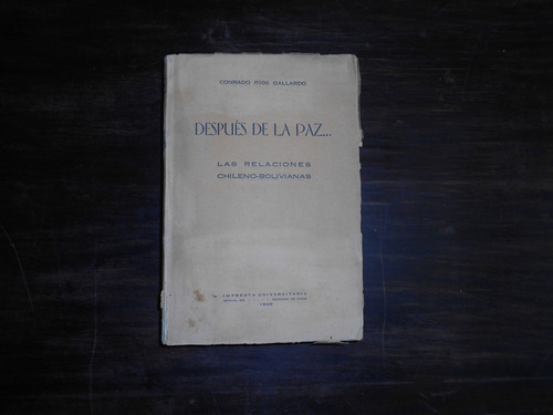 Después De La Paz. Las Relaciones Chileno-bolivianas.