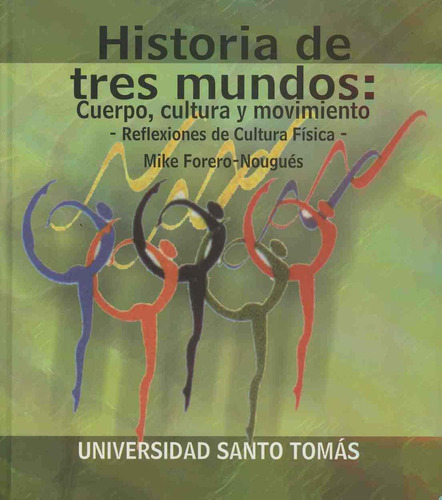 Historia De Tres Mundos: Cuerpo, Cultura Y Movimiento