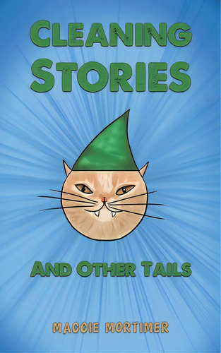 Cleaning Stories And Other Tails, De Mortimer, Maggie. Editorial Austin Macauley, Tapa Blanda En Inglés