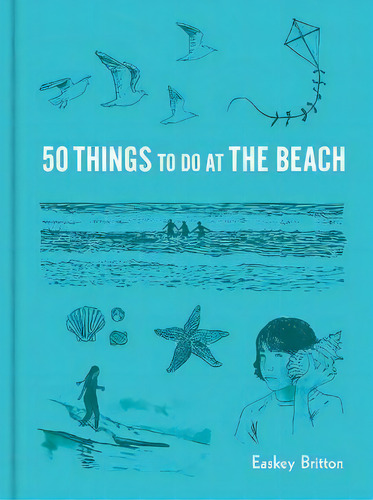 50 Things To Do At The Beach, De Easkey Britton. Editorial Princeton Architectural Press, Tapa Dura En Inglés