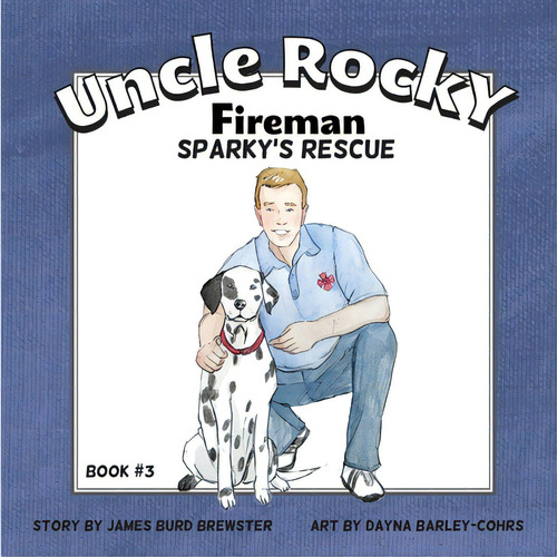 Uncle Rocky, Fireman: Sparky's Rescue, De Barley-cohrs, Dayna. Editorial Lightning Source Inc, Tapa Blanda En Inglés