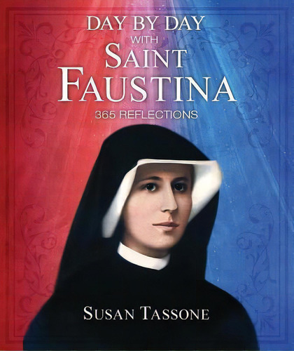 Day By Day With Saint Faustina, De Susan Tassone. Editorial Sophia Institute Press, Tapa Blanda En Inglés