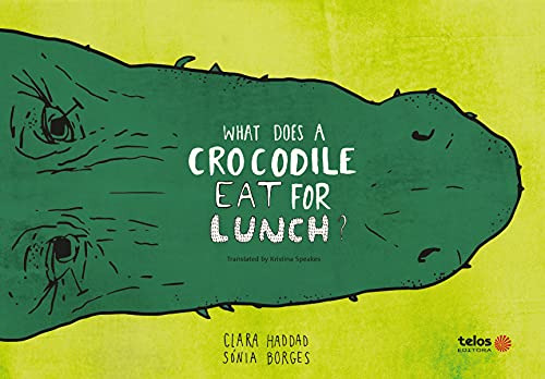 Libro What Does A Crocodile Eat For Lunch? De Clara Haddad T