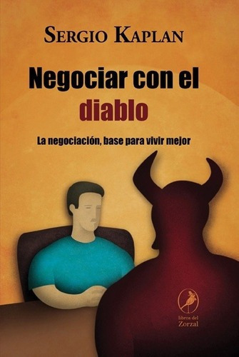 Negociar Con El Diablo - Kaplan, Sergio, De Kaplan, Sergio. Editorial Libros Del Zorzal En Español