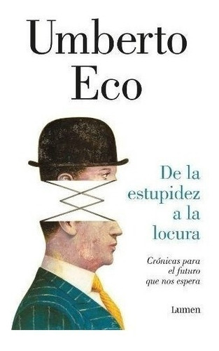 De La Estupidez A La Locura - Umberto Eco