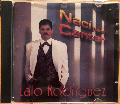 Lalo Rodriguez - Nací Para Cantar. Cd, Album. 