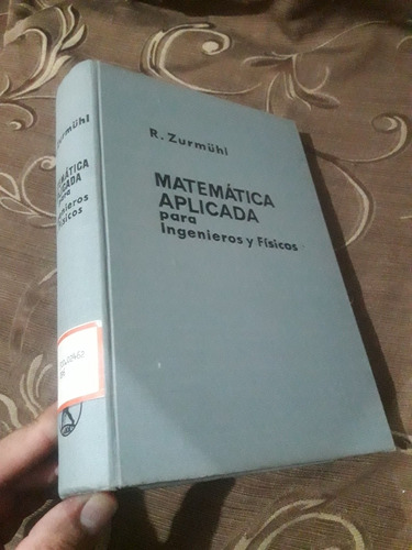 Libro Matemática Aplicada Para Ingenieros Y Físicos Zurmühl