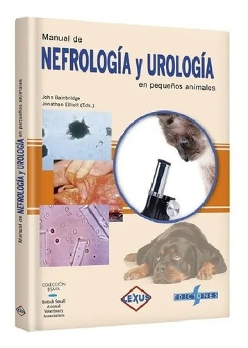 Manual De Nefrología Y Urología En Pequeños Animales 2da Ed.