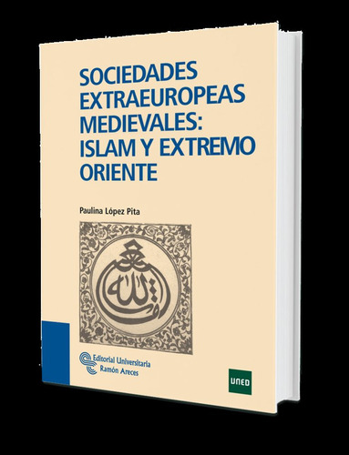 Sociedades Extraeuropeas Medievales: Islam Y Extremo Orie...