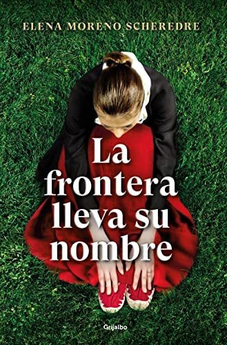 Libro : La Frontera Lleva Su Nombre / The Border Is Named..