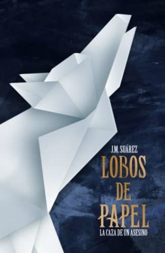 Libro : Lobos De Papel La Caza De Un Asesino  - Suárez, _ 