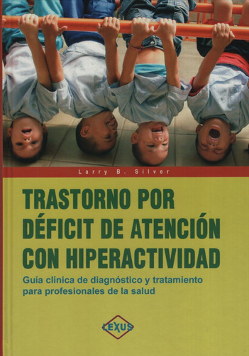 Libro Trastorno Por Deficit De Atencion Con Hiperactividad, De Silver, Larry B.. Editorial Ars Medica, Tapa Tapa Blanda En Español