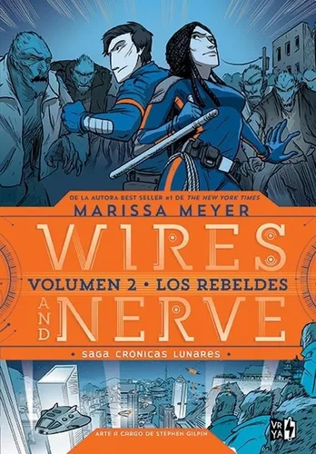 Wires And Nerve 2 Los Rebeldes - Marissa Meyer - V&r