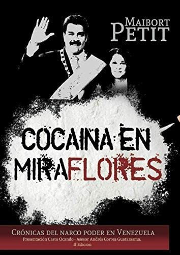 Libro: Cocaina En Miraflores: Crónicas Del Narco Poder En Ve