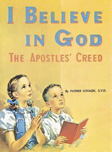 I Believe In God, De Reverend Lawrence G Lovasik. Editorial Catholic Book Publishing Company, Tapa Blanda En Inglés