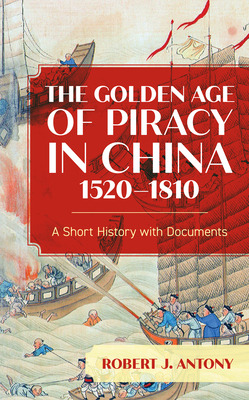 Libro The Golden Age Of Piracy In China, 1520-1810: A Sho...