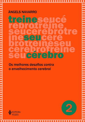 Treine seu cérebro - vol. 2: Os melhores desafios contra o envelhecimento cerebral, de Navarro, Àngels. Editorial Editora Vozes Ltda., capa mole em português, 2016