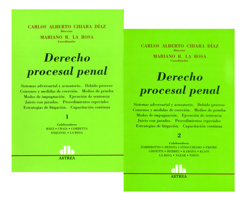 Derecho procesal penal II tomos, de Carlos Alberto Chiara, Mariano R. La Rosa. 9505089963, vol. 1. Editorial EDITORIAL ASTREA, tapa blanda, edición 2013 en español, 2013