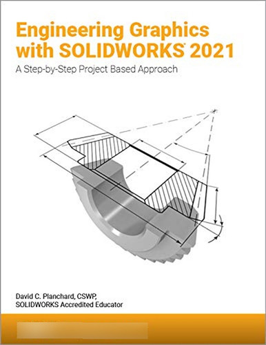 Engineering Graphics With Solidworks 2021: A Step-by-step Pr