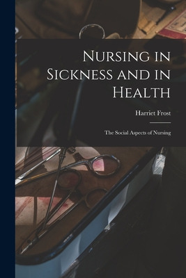 Libro Nursing In Sickness And In Health; The Social Aspec...