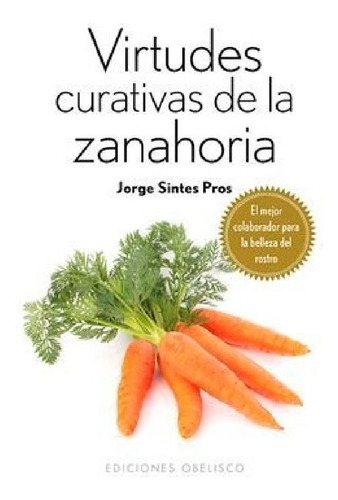 Libro - Virtudes Curativas De La Zanahoria (salud Y Vida Na