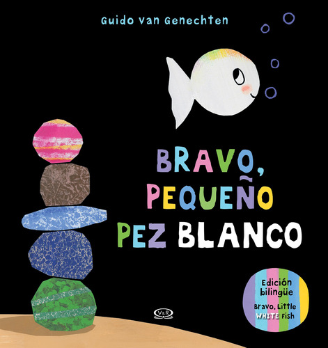 Bravo, pequeño pez blanco: Bravo, little with fish, de Genechten, Guido van. Editorial VR Editoras, tapa dura en español, 2019