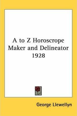 A To Z Horoscrope Maker And Delineator 1928 - George Llew...