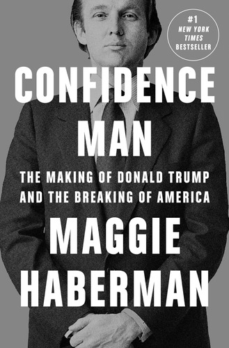 Book: Confidence Man: The Making Of Donald Trump And The ...