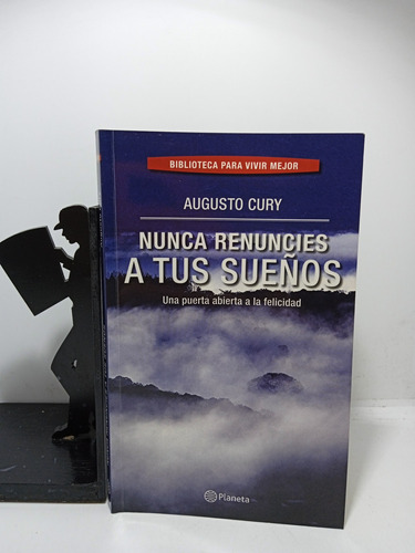 Nunca Renuncies A Tus Sueños - Augusto Cury - Planeta
