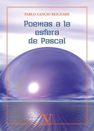 Libro Poemas A La Esfera De Pascal - Cancio Reichard, Pablo