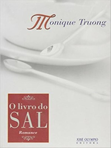 O Livro Do Sal, De Truong, Monique. Editora Jose Olympio, Capa Mole, Edição 1ª Edição - 2008 Em Português