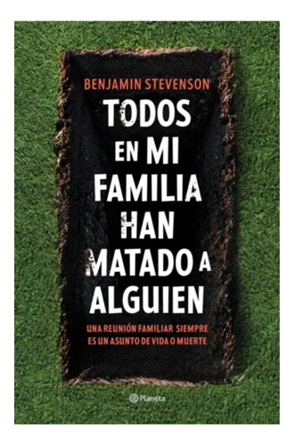 Todos En Mi Familia Han Matado A Alguien - Benjamin Stevens.