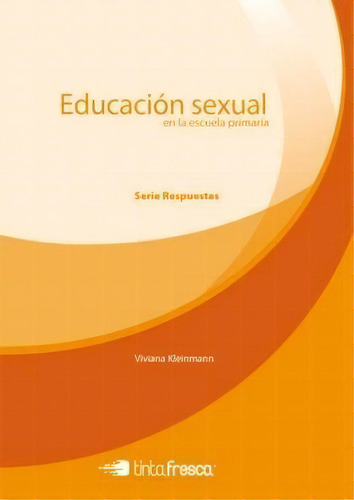 Educacion Sexual En La Escuela Primaria   2 Ed, De Viviana Kleinmann. Editorial Tinta Fresca, Tapa Blanda, Edición 2011 En Español