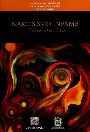 Narcisismo infame reflexiones psicoanalíticas: No, de Orozco Guzmán, Mario., vol. 1. Editorial Porrua, tapa pasta blanda, edición 1 en español, 2016