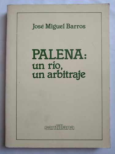 José Miguel Barros // Palena: Un Río, Un Arbitraje ***